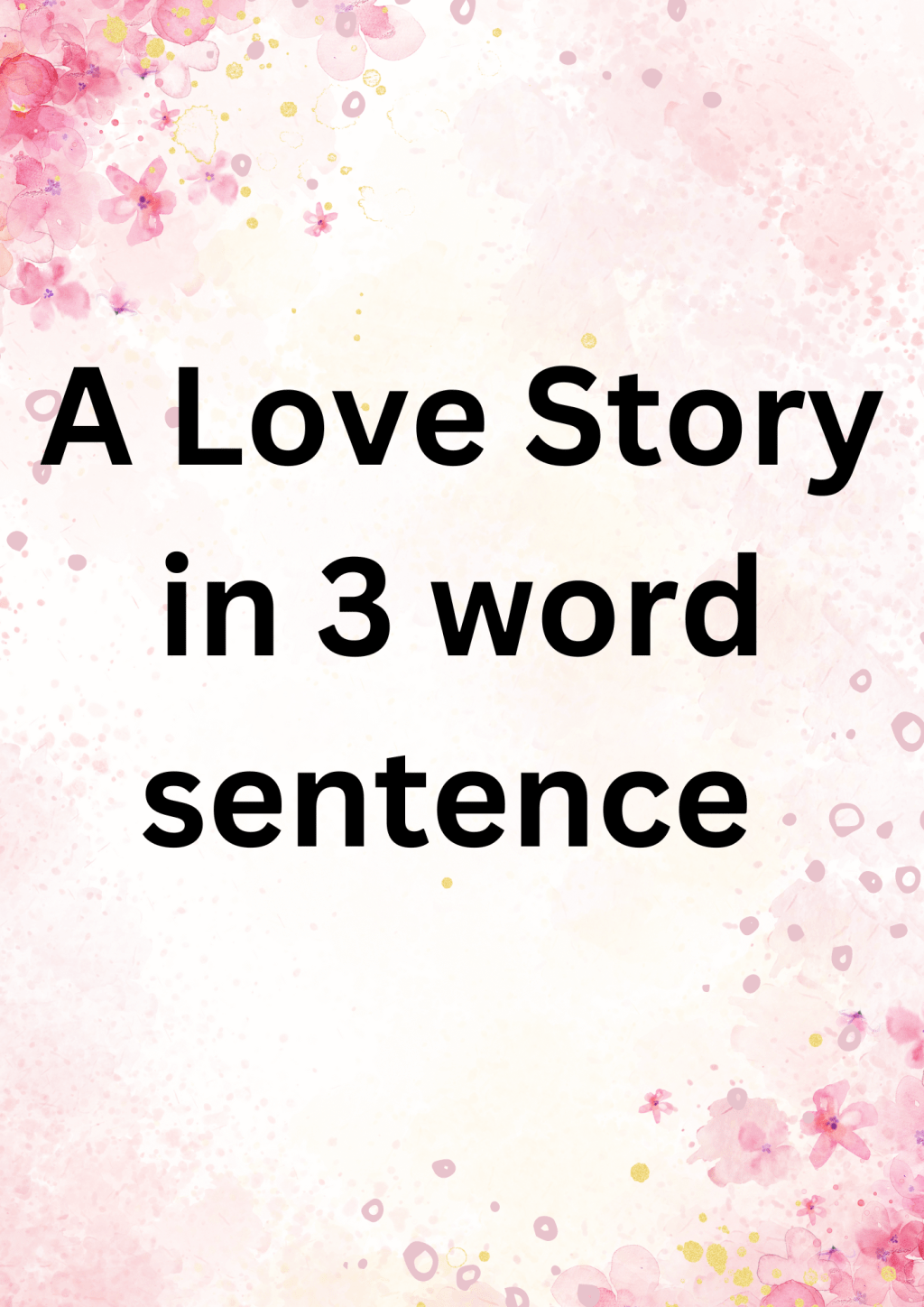 A Love Story in 3 Word&nbsp;Sentences