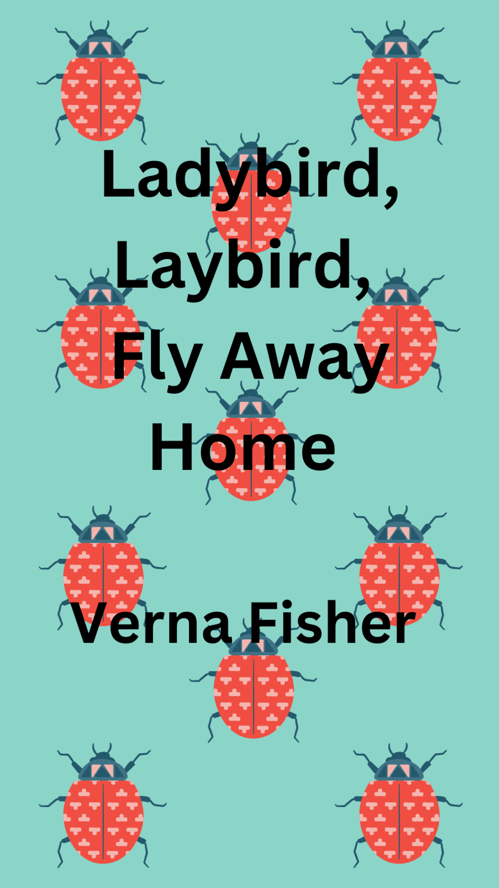 Ladybird, Ladybird, Fly Away&nbsp;Home
