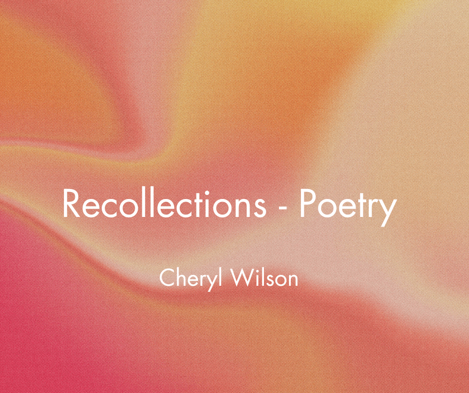 Recollections – Poetry